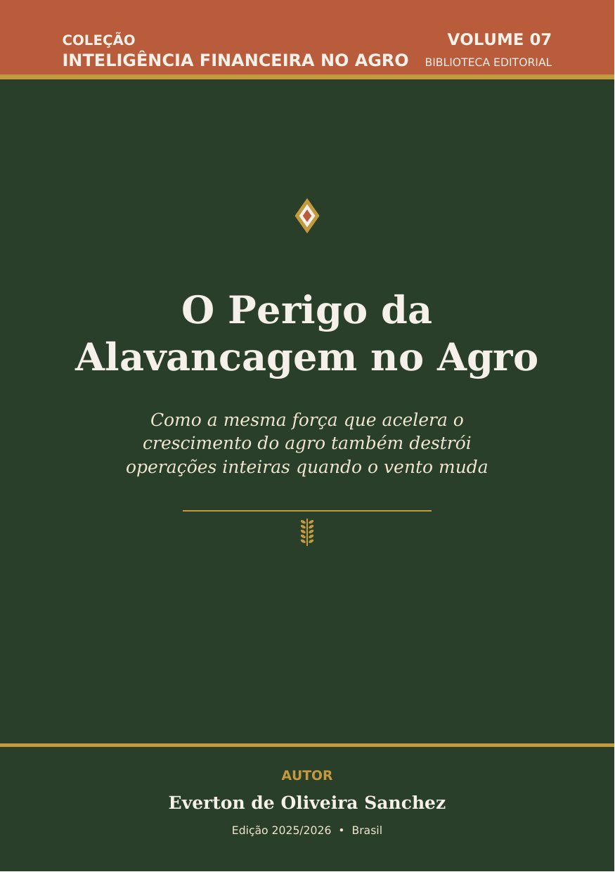 Capa do Volume 07 — O Perigo da Alavancagem no Agro